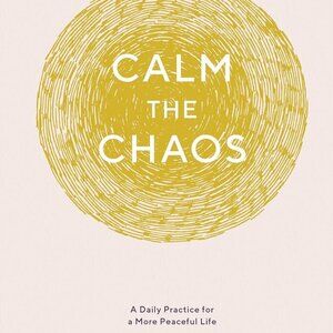Calm the Chaos Journal: A Daily Practice for a More Peaceful Life Diary – Day to